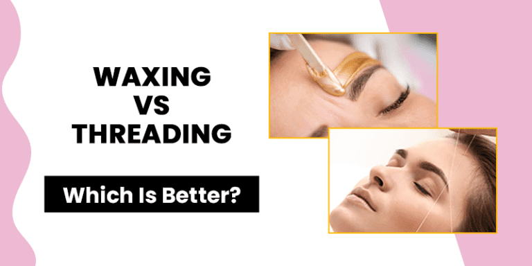 Waxing vs Threading – Which One Is Better?