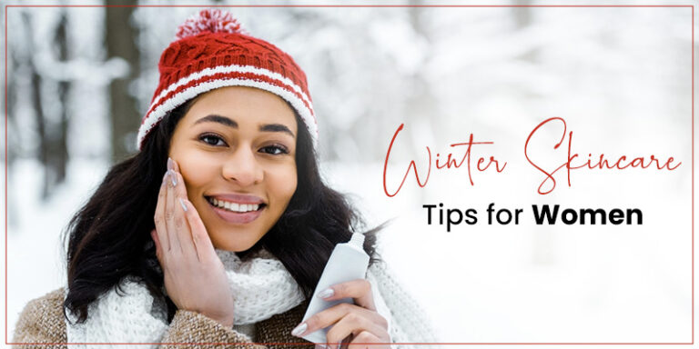 11 Tips for Winter Skin Care Routine for Women